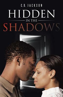Hidden in the Shadows by C. D. Jackson