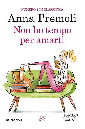 Non ho tempo per amarti by Anna Premoli