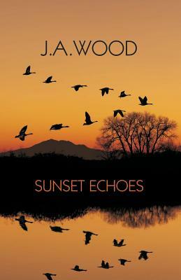 Sunset Echoes by J. a. Wood, D. Curtis Hale