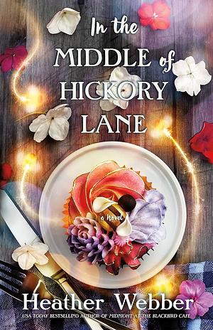 In the Middle of Hickory Lane by Heather Webber