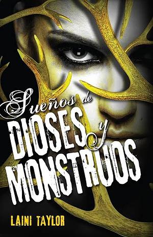 Sueños de dioses y monstruos by Laini Taylor