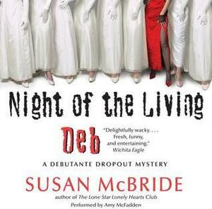 Night of the Living Deb: A Debutante Dropout Mystery by Susan McBride