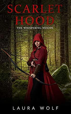 Scarlet Hood: The Whispering Woods by Laura Wolf