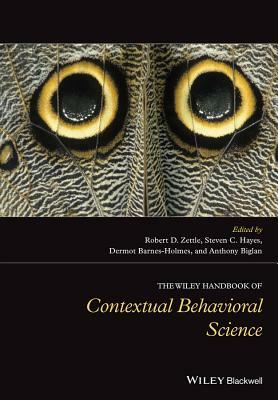 The Wiley Handbook of Contextual Behavioral Science by Steven C. Hayes, Dermot Barnes-Holmes, Robert D. Zettle