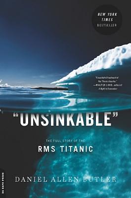 Unsinkable: The Full Story of the RMS Titanic by Daniel Butler, Daniel Butler