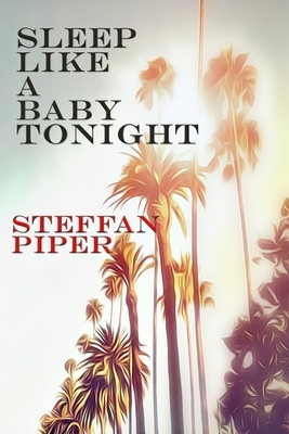 Sleep Like a Baby Tonight by Steffan Piper