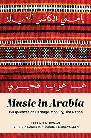 Music in Arabia: Perspectives on Heritage, Mobility, and Nation by Kay Hardy Campbell, Anne K Rasmussen, Majid H. al-Harthy, George Mürer, Aisha Bilkhair, David A. McDonald, Anne K. Rasmussen, Yassine Ayari, George M�rer, Ghazi Al Mulaifi, Ghazi al-Mulaifi, Scheherazade Hassan, Anne Oostrum, Virginia Danielson, Jean Lambert, Ruth M. Stone, Issa Boulos, Musallam Al-Kathiri, Khalid Albudoor, Ahmad Alsalhi, Majid H Al-Harthy, Anne van Oostrum