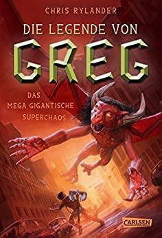 Die Legende von Greg 2: Das mega-gigantische Superchaos by Chris Rylander