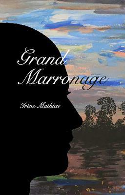 Grand Marronage by Irene Mathieu