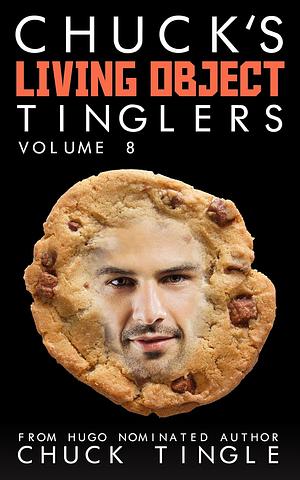 Chuck's Living Object Tinglers: Volume 8 by Chuck Tingle