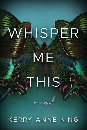 Whisper Me This by Kerry Anne King