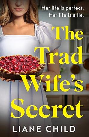The Trad Wife's secret  by Liane Child
