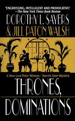 Thrones, Dominations: A Lord Peter Wimsey / Harriet Vane Mystery by Dorothy L. Sayers, Jill Paton Walsh