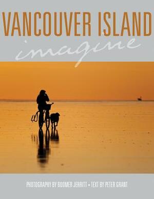 Vancouver Island Imagine by Boomer Jerritt, Peter Grant