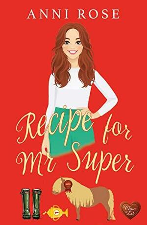 Recipe for Mr Super by Anni Rose, Anni Rose