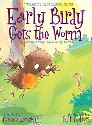 Early Birdy Gets the Worm (Picture Reader): Picture Reader by Bill Bolton, Bruce Lansky