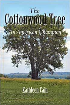 The Cottonwood Tree: An American Champion by Kathleen Cain