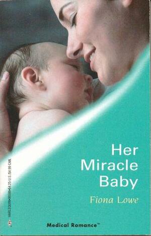 Her Miracle Baby by Fiona Lowe