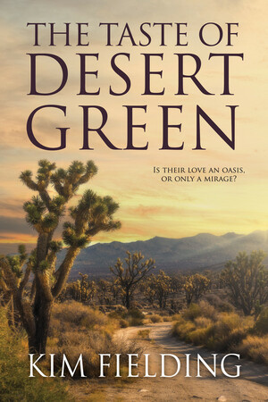 The Taste of Desert Green by Kim Fielding