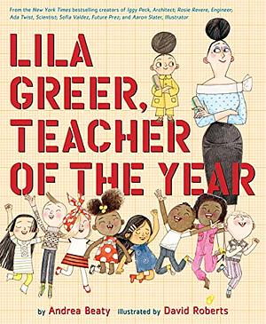 Lila Greer, Teacher of the Year by Andrea Beaty