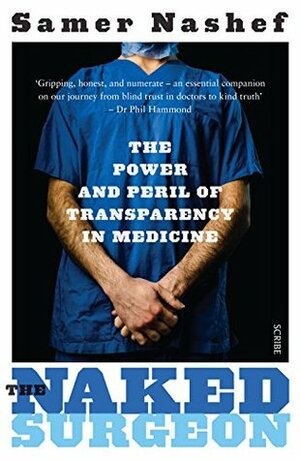 The Naked Surgeon: the power and peril of transparency in medicine by Samer Nashef