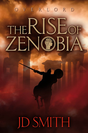 The Rise of Zenobia by J.D. Smith