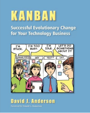 Kanban: Successful Evolutionary Change for Your Technology Business by David J. Anderson