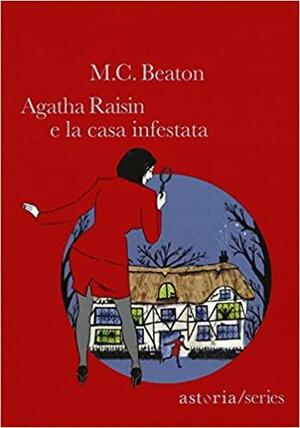 Agatha Raisin e la casa infestata by M.C. Beaton