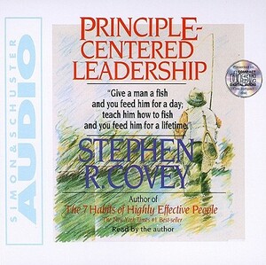 Principle Centered Leadership by Stephen R. Covey