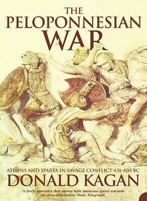 The Peloponnesian War: Athens and Sparta in Savage Conflict, 431-404 BC by Donald Kagan