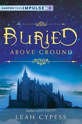 Buried Above Ground: A Nightspell Novella by Leah Cypess, Leah Cypess