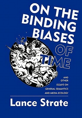 On the Binding Biases of Time by Lance Strate