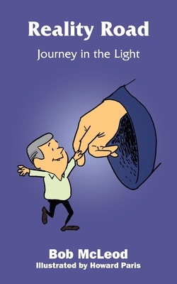 Reality Road: Journey in the Light by Bob McLeod