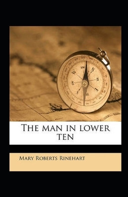 The Man in Lower Ten Illustrated by Mary Roberts Rinehart