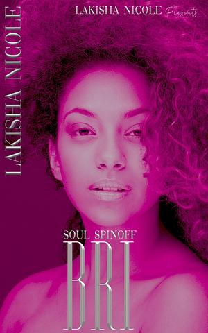 Bri: Soul Spinoff by K. Nicole, K. Nicole