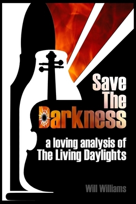 Save The Darkness: A Loving Analysis of The Living Daylights by Will Williams