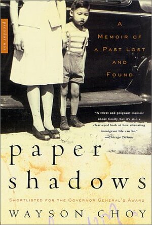 Paper Shadows: A Memoir of a Past Lost and Found by Wayson Choy