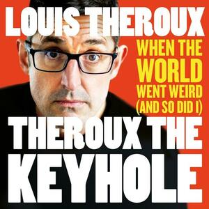 Theroux the Keyhole by Louis Theroux