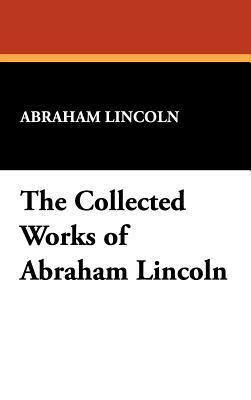 The Collected Works of Abraham Lincoln (Index) by Abraham Lincoln