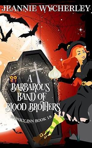 A Barbarous Band of Blood Brothers: Wonky Inn Book 18 by Jeannie Wycherley, Jeannie Wycherley