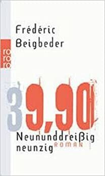 Neununddreißigneunzig / 39.90 by Frédéric Beigbeder