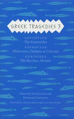 Greek Tragedies 3, Volume 3: Aeschylus: The Eumenides; Sophocles: Philoctetes, Oedipus at Colonus; Euripides: The Bacchae, Alcestis by 