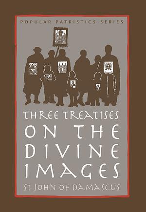 Three Treatises on the Divine Images by John of Damascus