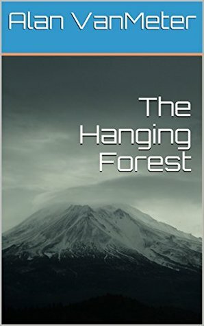 The Hanging Forest by Alan VanMeter