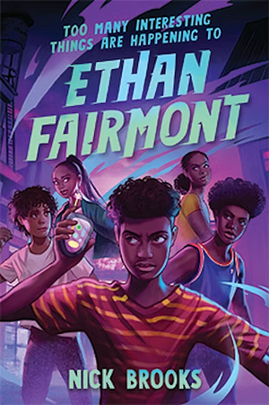 Too Many Interesting Things Are Happening to Ethan Fairmont by Nick Brooks