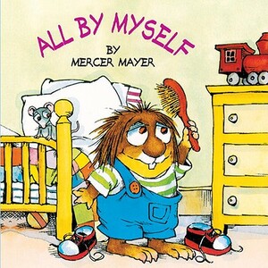 All by Myself by Mercer Mayer