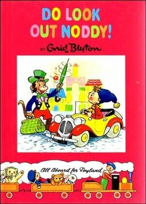 Do Look Out Noddy! by Enid Blyton