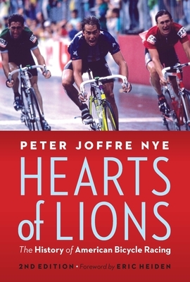 Hearts of Lions: The History of American Bicycle Racing by Peter Joffre Nye