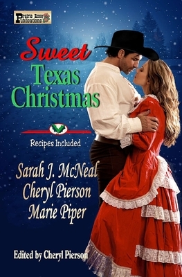 Sweet Texas Christmas by Cheryl Pierson, Sarah J. McNeal, Marie Piper