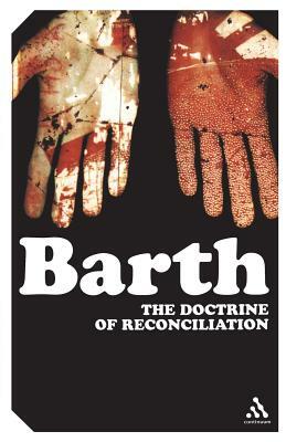The Doctrine of Reconciliation: The Subject-Matter and Problems of the Doctrine of of Reco by Karl Barth